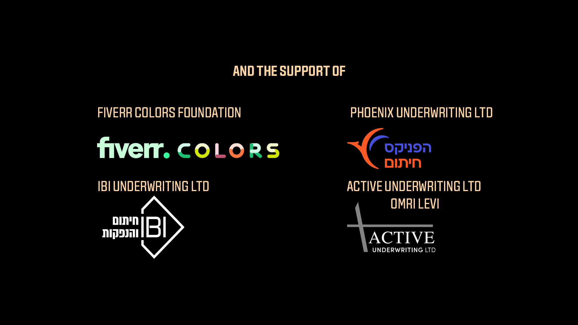 With the support of Fiverr Colors Foundation, Phoenix Underwriting LTD, IBI Underwriting LTD, Active Underwriting LTD and Omri Levi